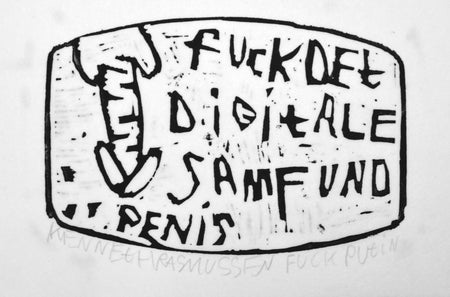 "Fuck det digitale samfund penis"